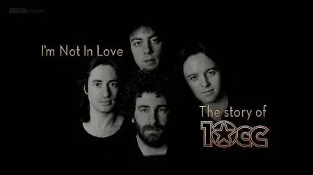 BBC - I'm Not in Love: The Story of 10cc (2015)