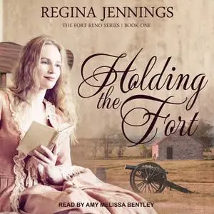 «Holding the Fort» by Regina Jennings