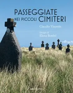 Claudio Visentin - Passeggiate nei piccoli cimiteri