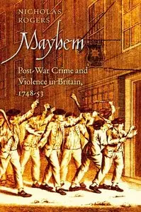 Mayhem: Post-War Crime and Violence in Britain, 1748-53 (repost)