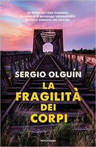Sergio Olguín - La fragilità dei corpi
