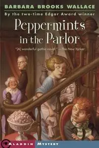 «Peppermints in the Parlor» by Barbara Brooks Wallace