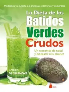 «La dieta de los batidos verdes crudos» by Carlos De Vilanova