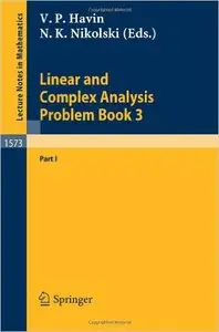 Linear and Complex Analysis Problem Book 3: Part 1