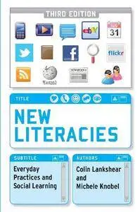 New Literacies: Everyday Practices and Social Learning (3rd edition) (Repost)