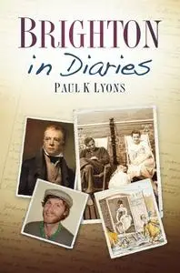 «Brighton in Diaries» by Paul Lyons