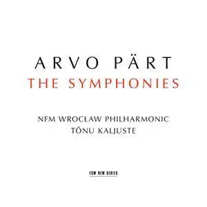 NFM Wrocław Philharmonic & Tönu Kaljuste - Arvo Pärt: The Symphonies (2018)