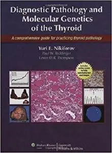 Diagnostic Pathology and Molecular Genetics of the Thyroid: A Comprehensive Guide for Practicing Thyroid  Pathology