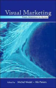 Michel Wedel, Rik Pieters - Visual Marketing: From Attention to Action [Repost]