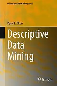 Descriptive Data Mining (Computational Risk Management)