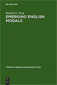 Emerging English Modals: A Corpus-Based Study of Grammaticalization