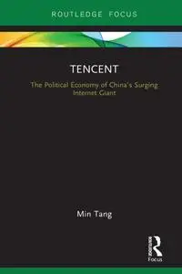 Tencent: The Political Economy of China's Surging Internet Giant (Global Media Giants)