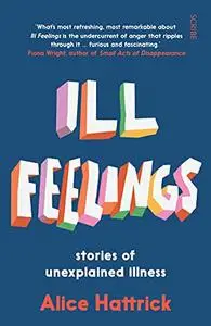 Ill Feelings: Stories of Unexplained Illness