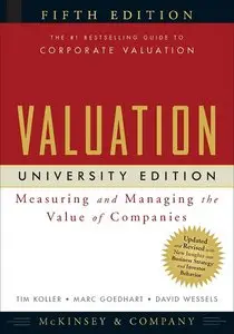 Valuation: Measuring and Managing the Value of Companies, 5th Edition
