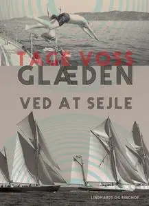 «Glæden ved at sejle» by Tage Voss
