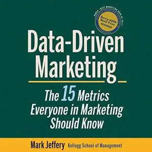 Data-Driven Marketing: The 15 Metrics Everyone in Marketing Should Know [Audiobook]
