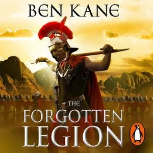 «The Forgotten Legion» by Ben Kane
