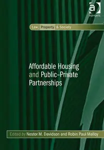 "Affordable Housing and Public–Private Partnerships" ed. by Nestor M. Davidson  and Robin Paul Malloy