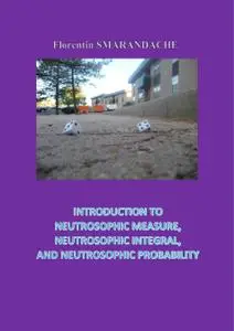 Introduction to Neutrosophic Measure, Neutrosophic Integral, and Neutrosophic Probability new