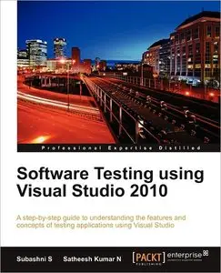 Software Testing using Visual Studio 2010 by Subashni S. Satheesh Kumar N. [Repost]