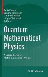 Quantum Mathematical Physics: A Bridge between Mathematics and Physics