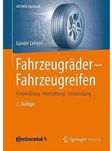 Fahrzeugräder - Fahrzeugreifen: Entwicklung - Herstellung - Anwendung (Auflage: 2) [Repost]