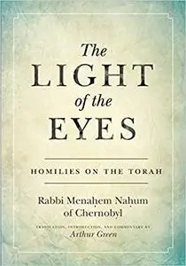 The Light of the Eyes: Homilies on the Torah