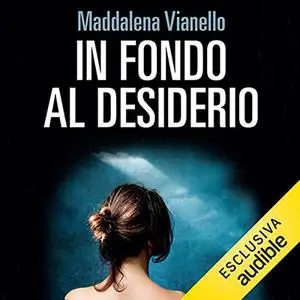 «In fondo al desiderio꞉ Dieci storie di procreazione medicalmente assistita» by Maddalena Vianello