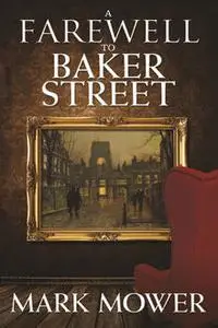 «Farewell to Baker Street» by Mark Mower