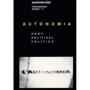 Autonomia: Post-Political Politics