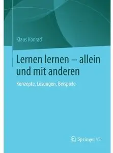 Lernen lernen - allein und mit anderen: Konzepte, Lösungen, Beispiele