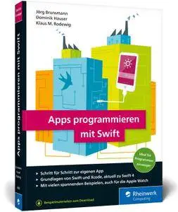 Apps programmieren mit Swift: Ideal für Programmiereinsteiger! So erstellen Sie Apps für Apple Watch, iPhone und iPad – aktuell