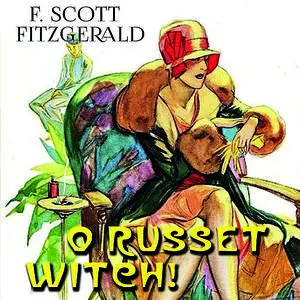 «Oh Russet Witch!» by Francis Scott Fitzgerald