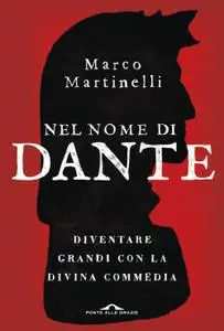 Marco Martinelli - Nel nome di Dante. Diventare grandi con la Divina Commedia