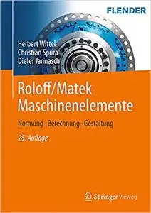 Roloff/Matek Maschinenelemente: Normung, Berechnung, Gestaltung, 25. Auflage