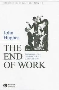 The End of Work: Theological Critiques of Capitilism