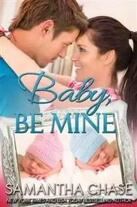 «Baby, Be Mine» by Samantha Chase