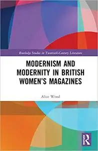 Modernism and Modernity in British Women’s Magazines: Ultra-Modern Eves