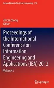 Proceedings of the International Conference on Information Engineering and Applications (IEA) 2012: Volume 3