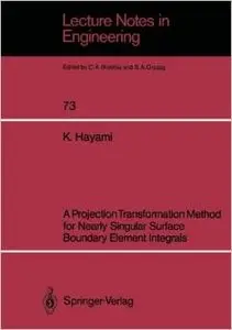 A Projection Transformation Method for Nearly Singular Surface Boundary Element Integrals by Ken Hayami