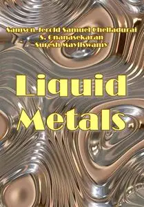 "Liquid Metals" ed. by Samson Jerold Samuel Chelladurai, S. Gnanasekaran, Suresh Mayilswamy