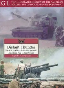 Distant Thunder: The U.S. Artillery from the Spanish-American War to the Present