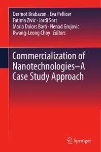 Commercialization of Nanotechnologies–A Case Study Approach