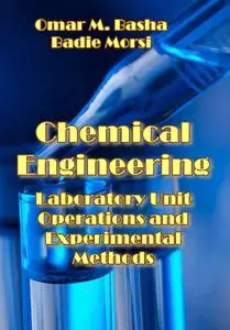 "Chemical Engineering: Laboratory Unit Operations and Experimental Methods" ed. by Omar M. Basha, Badie Mors