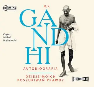 «Autobiografia - Dzieje moich poszukiwań prawdy» by M.K. Gandhi