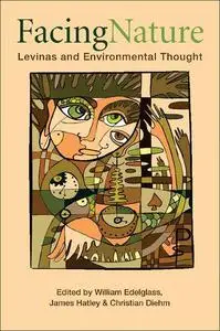 Facing Nature: Levinas and Environmental Thought