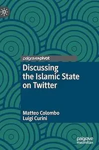 Discussing the Islamic State on Twitter