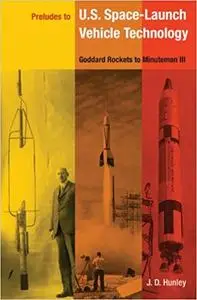 Preludes to U.S. Space-Launch Vehicle Technology: Goddard Rockets to Minuteman III (Repost)