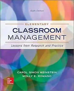 Elementary Classroom Management: Lessons from Research and Practice 6th Edition