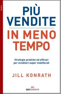 Jill Konrath - Più vendite in meno tempo